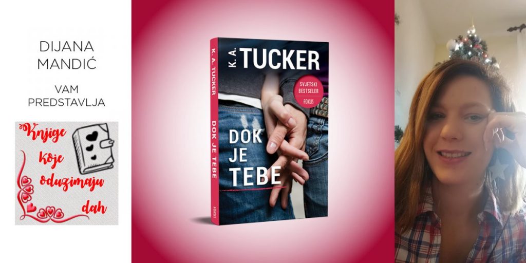 K. A. Tucker: Dok je tebe