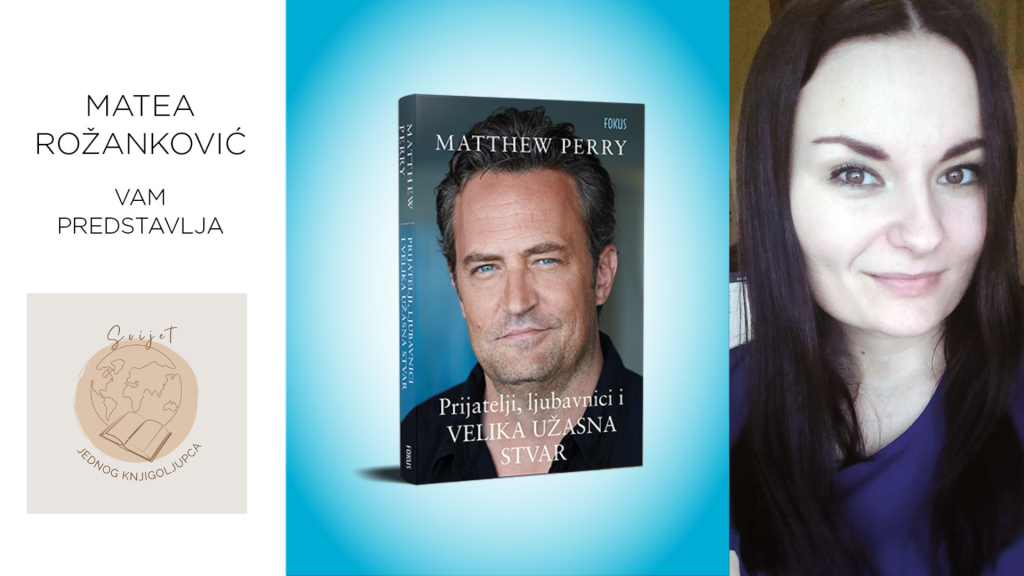 Matthew Perry: Prijatelji, ljubavnici i velika užasna stvar | Svijet jednog knjigoljupca