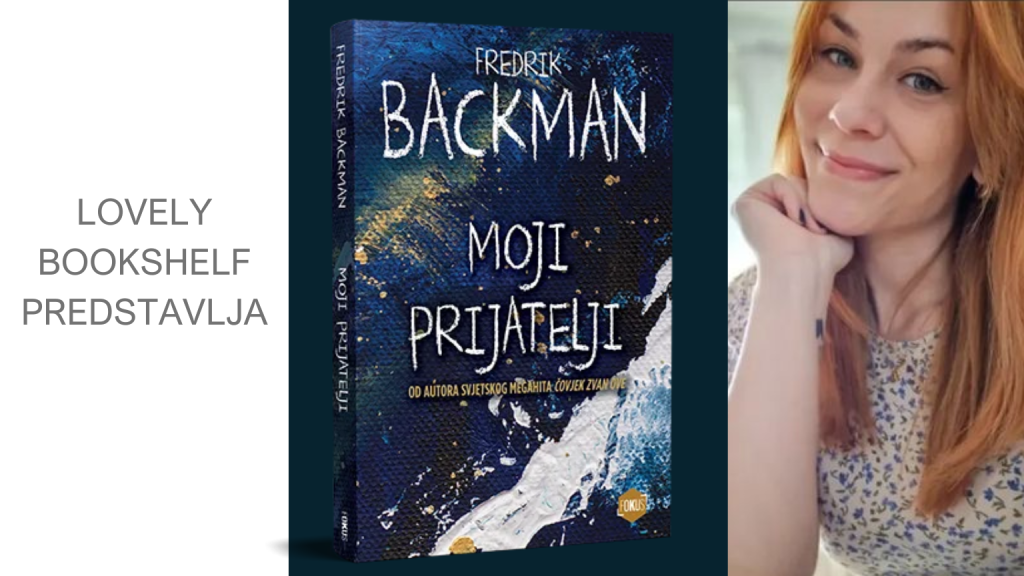 Frederik Backman: Moji prijatelji | by Lovely Bookshelf
